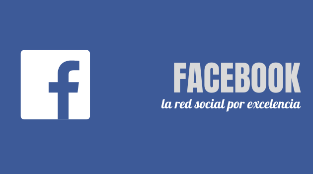 Facebook, la red social por excelencia